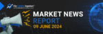 Market News - 9 June 2024