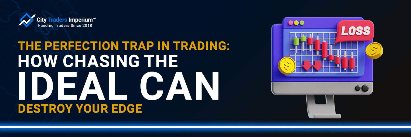 Perfection in Trading Chasing Ideal Trades Destroy Your Edge