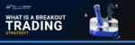 what-is-breakout-trading-strategy