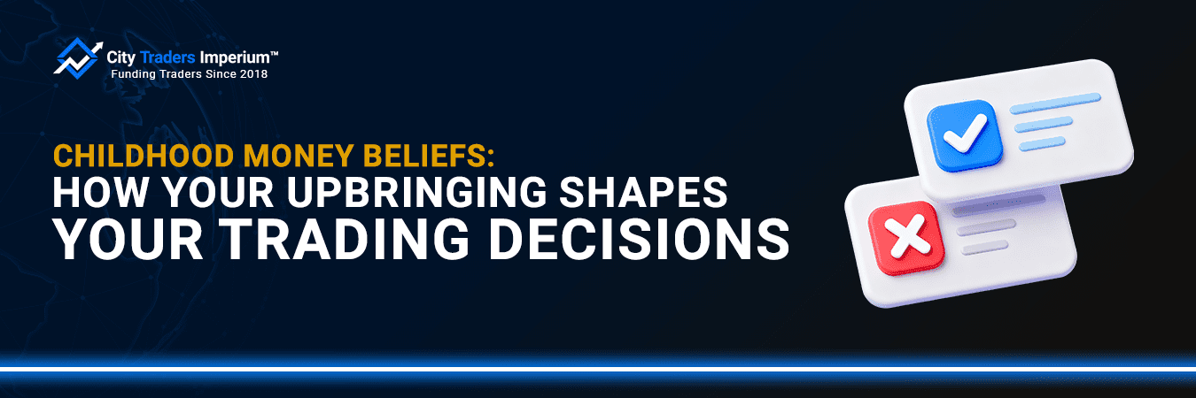 Childhood money beliefs and how your upbringing shapes your trading decisions – City Traders Imperium blog banner