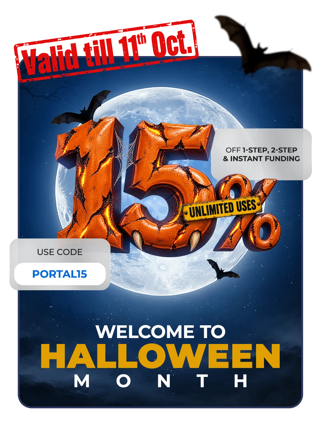 Welcome to Halloween Month: 15% off 1-Step, 2-Step and Instant Funding, unlimited uses. Use code PORTAL15. Valid till 11 October.